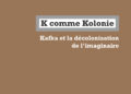 K comme Kolonie